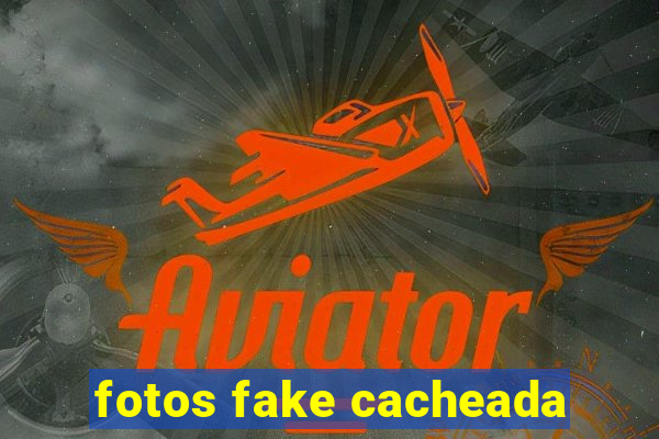 fotos fake cacheada